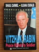 Anticariat: Shaul Carmel - Yitzhak Rabin, Peace killed its soldier