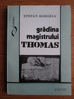 Anticariat: Stefan Borbely - Gradina magistrului Thomas. Eseuri