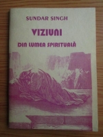 Sundar Singh - Viziuni din lumea spirituala