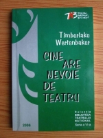 Anticariat: Timberlake Wertenbaker - Cine are nevoie de teatru