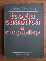 Valeriu Novacu - Teoria cuantica a campurilor