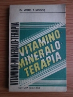 Anticariat: Viorel T. Mogos - Vitamino-Mineralo-Terapia
