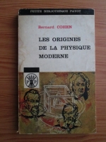 Bernard Cohen - Les origines de la physique moderne