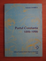 Valentin Ciorbea - Portul Constanta 1896-1996