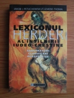Jakob J. Petuchowski - Lexiconul Herder al intalnirii iudeo-crestine. Substraturi, clarificari, perspective