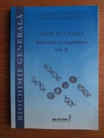 Marieta Costache, Anca Dinischiotu - Acizi nucleici. Structura si organizare (volumul 2)