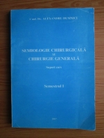 Alexandru Dumnici - Semiologie chirurgicala si chirurgie generala. Suport curs, semestrul 1 (2007)