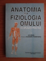 Alexandru Teodor Ispas - Anatomia si fiziologia omului cu aplicatii practice 