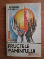 Anticariat: Aurelian Baltaretu - Fructele pamantului