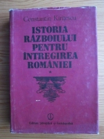 Constantin Kiritescu - Istoria razboiului pentru intregirea Romaniei (volumul 1)