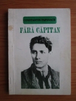 Constantin Papanace - Fara capitan. Conducerea in a doua prigoana