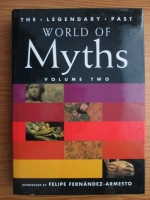 Felipe Fernandez-Armesto - World of Myths (volumul 2)