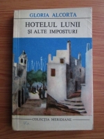 Gloria Alcorta - Hotelul Lunii si alte imposturi