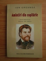 Ion Creanga - Amintiri din copilarie (editie anastatica, 2011)