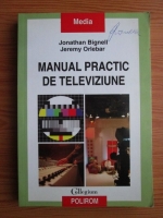 Anticariat: Jonathan Bignell, Jeremy Orlebar - Manual practic de televiziune