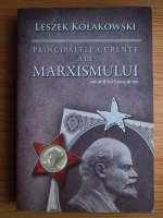 Leszek Kolakowski - Principalele curente ale marxismului. Volumul 2: Varsta de aur