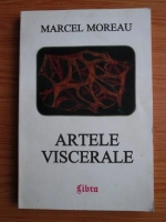 Anticariat: Marcel Moreanu - Artele viscerale