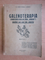 Marin Popescu - Galenoterapia. Vindecarea bolilor prin ierburi