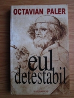 Octavian Paler - Eul detestabil