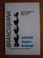 Petru Comarnescu - Brancusiana, marutiri despre Brancusi