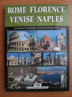 Anticariat: Rome. Florence. Venise. Naples