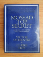 Victor Ostrovski, Claire Hoy - Mossad top secret. Devenirea si sfarsitul unui agent Mossad