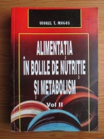 Viorel T. Mogos - Alimentatia in bolile de nutritie si metabolism (volumul 2)
