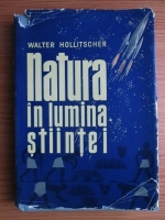 Walter Hollitscher - Natura in lumina stiintei