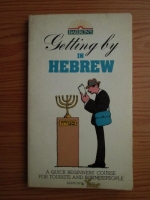 Moshe Pelli - Getting by in Hebrew. A quick beginners course for tourists and businesspeople