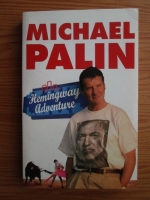 Michael Palin - Hemingway adventure