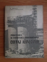 Al. Bradescu - Proiectarea si executarea constructiilor in cofraj alunecator