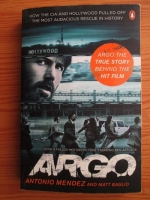 Antonio J. Mendez, Matt Baglio - Argo. How the CIA and the Hollywood pulled off the most audacious rescue in history