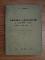 B. V. Cutuzov - Geometria lui Lobacevschi si elementele de baza ale geometriei