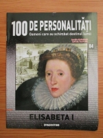 Elisabeta I (100 de personalitati, Oameni care au schimbat destinul lumii, nr. 84)
