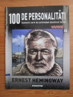 Ernest Hemingway (100 de personalitati, Oameni care au schimbat destinul lumii, nr. 43)