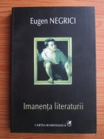 Anticariat: Eugen Negrici - Imanenta literaturii