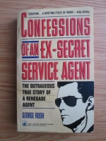 George Rush - Confessions of an ex-secret service agent. The outrageous true story of a renegade agent.