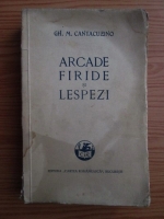 Gh. M. Cantacuzino - Arcade, firide si lespezi (1932)