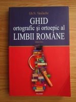 Gheorghe N. Vasilache - Ghid ortografic si ortoepic al limbii romane