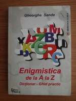 Gheorghe Sanda - Enigmistica de la A la Z. Dictionar, ghid practic