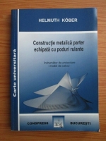 Helmuth Kober - Constructie metalica parter echipata cu poduri rulante. Indrumator de proiectare - model de calcul - 