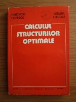 Hristache Popescu, Veturia Chiroiu - Calculul structurilor optimale