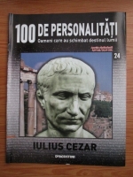 Iulius Cezar (100 de personalitati, Oameni care au schimbat destinul lumii, nr. 24)