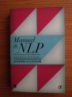 Joseph O'Connor - Manual de NLP. Ghid practic pentru obtinerea rezultatelor pe care le doresti
