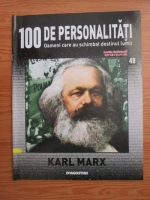 Karl Max (100 de personalitati, Oameni care au schimbat destinul lumii, nr. 49)