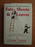 Anticariat: Lynne Truss - Eats, Shoots and Leaves. The Zero Tolerance Approach to Punctuation