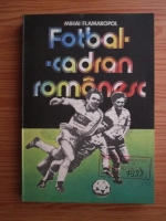 Anticariat: Mihai Flamaropol - Fotbal. Cadran romanesc