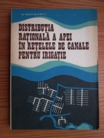 N. Dascalescu - Distributia rationala a apei in retelele de canale pentru irigatie