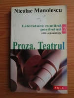 Anticariat: Nicolae Manolescu - Literatura romana postbelica. Lista lu Manolescu. Volumul 2: Proza. Teatrul