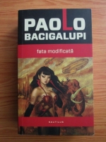 Paolo Bacigalupi - Fata modificata